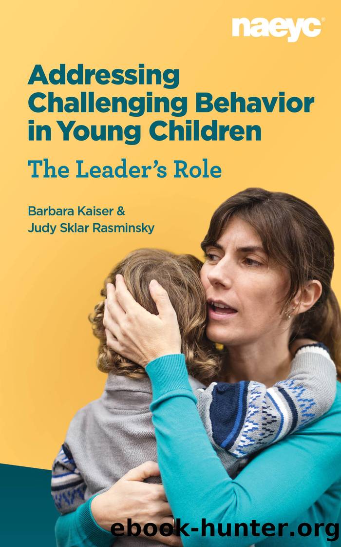 Addressing Challenging Behavior in Young Children: The Leader's Role by Kaiser Barbara;Rasminsky Judy;