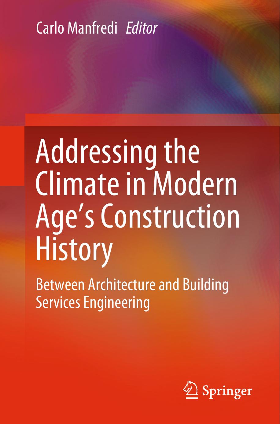 Addressing the Climate in Modern Age's Construction History: Between Architecture and Building Services Engineering by Carlo Manfredi
