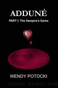 AddunÃ© - the Vampire's Game by Wendy Potocki