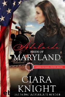 Adelaide: Bride of Maryland (American Mail-Order Bride 7) by Ciara Knight
