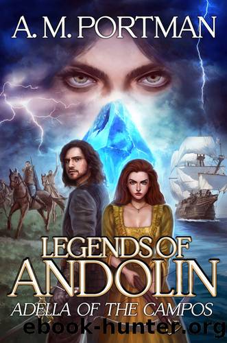 Adella of the Campos (Legends of Andolin 1) by A. M. Portman