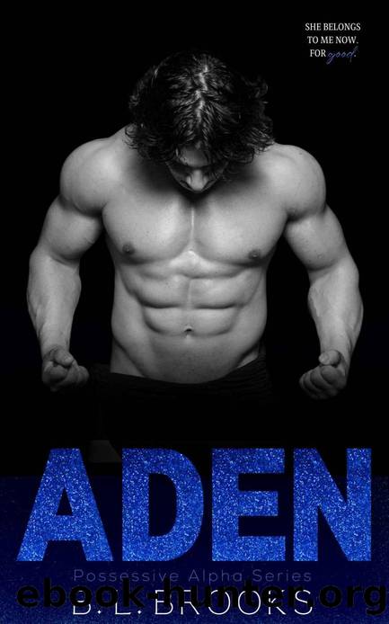 Aden: A Forbidden Age Gap Romance (Possessive Alpha Series Book 1) by B.L. Brooks