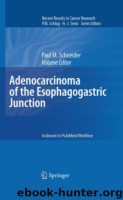 Adenocarcinoma of the Esophagogastric Junction by Paul M. M. Schneider