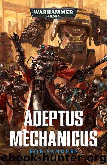 Adeptus Mechanicus - Omnibus (Warhammer 40,000) by Rob Sanders