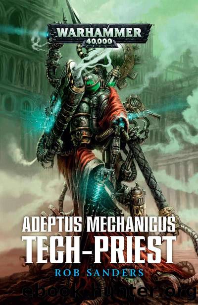 Adeptus Mechanicus: Tech-Priest (Warhammer 40,000) by Rob Sanders