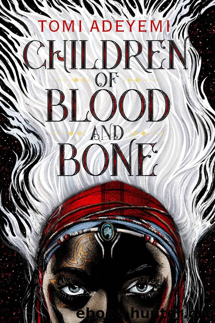 Adeyemi, Tomi - Children of Blood and Bone by Adeyemi Tomi
