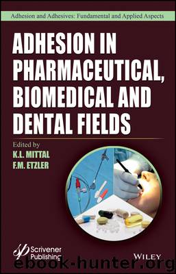 Adhesion in Pharmaceutical, Biomedical, and Dental Fields by Mittal K. L. Etzler F. M. & F.M. Etzler