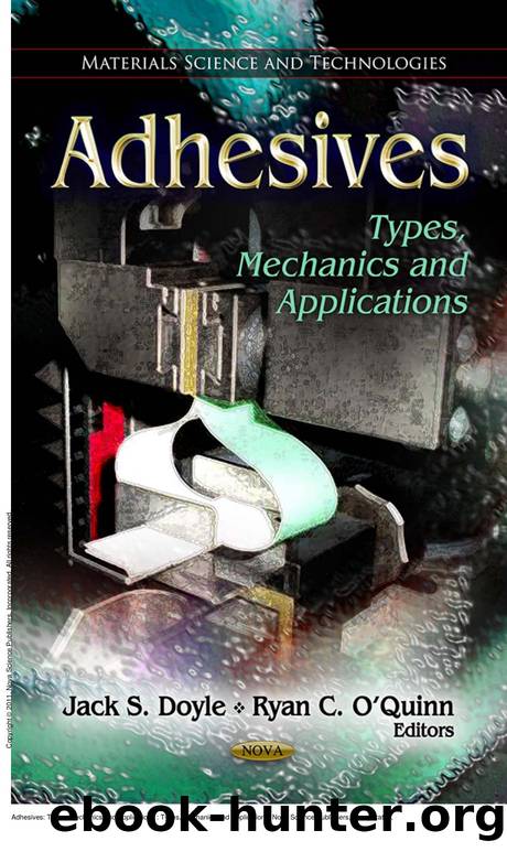 Adhesives: Types, Mechanics and Applications : Types, Mechanics and Applications by Jack S. Doyle; Ryan C. O'Quinn
