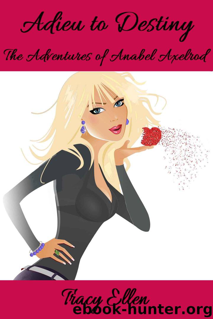 Adieu to Destiny (The Adventures of Anabel Axelrod Book 4) by Ellen Tracy