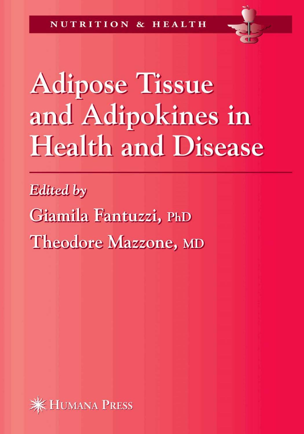 Adipose Tissue and Adipokines in Health and Disease by Giamila Fantuzzi Theodore Mazzone A.P. Goldberg S.K. Fried