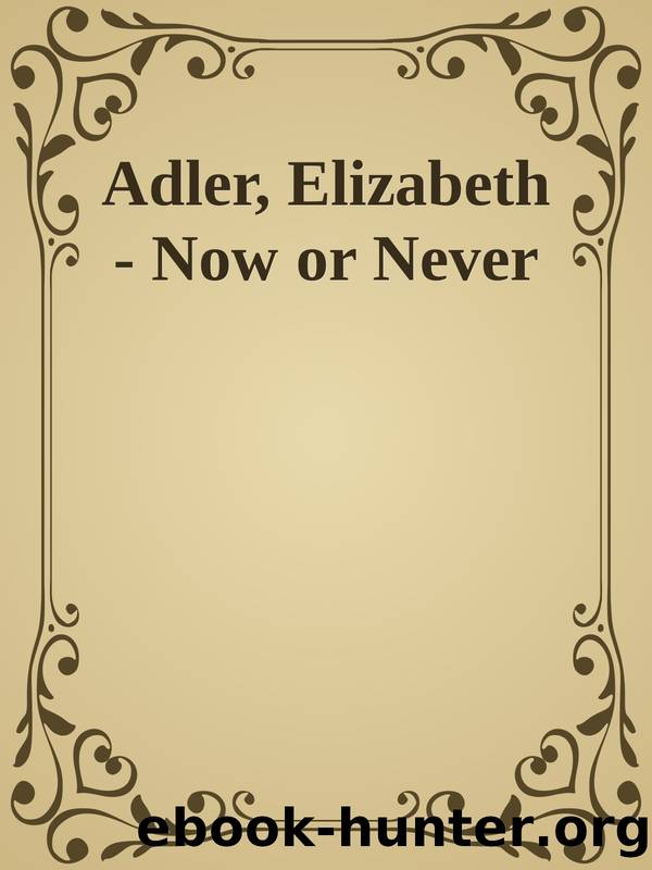 Adler, Elizabeth - Now or Never by Or Never Now