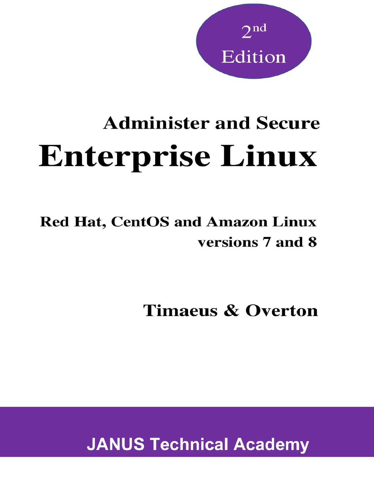 Administer and Secure Enterprise Linux: Red Hat and CentOS versions 7 and 8 by Technical Academy JANUS & Overton Russell & Timaeus John