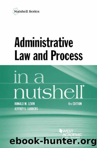 Administrative Law and Process in a Nutshell (Nutshells) by Ronald M. Levin & Jeffrey S. Lubbers