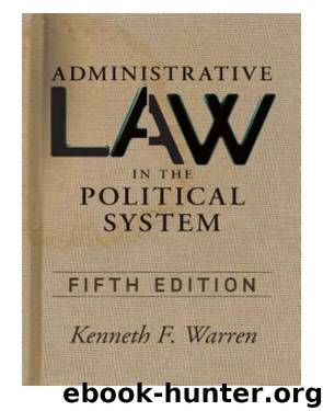 Administrative Law in the Political Sys by Warren Kenneth F.;