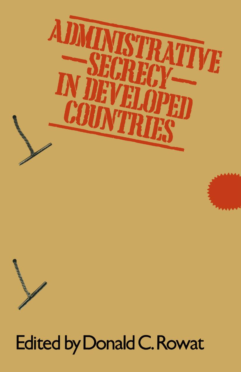 Administrative Secrecy in Developed Countries by Donald C. Rowat (eds.)