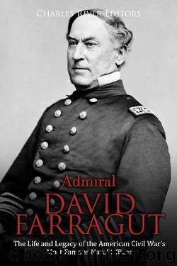 Admiral David Farragut: The Life and Legacy of the American Civil War’s Most Famous Naval Officer by Charles River Editors