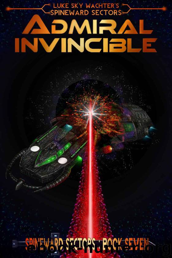 Admiral Invincible (A Spineward Sectors Novel: Book 7) by Wachter Luke Sky