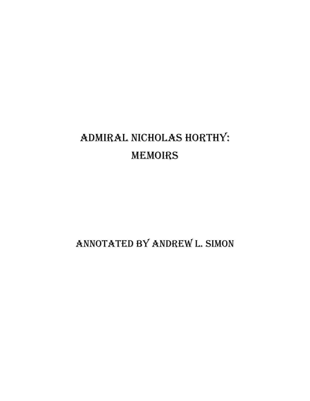 Admiral Nicholas Horthy: Memoirs by Nicholas Horthy Nicholas Roosevelt Andrew L. Simon