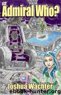 Admiral Who? (A Spineward Sectors Novel:) by Wachter Luke Sky