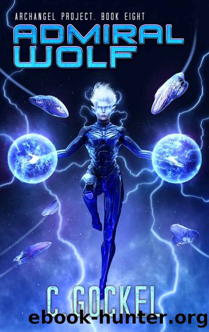 Admiral Wolf: Archangel Project. Book Eight by C. Gockel