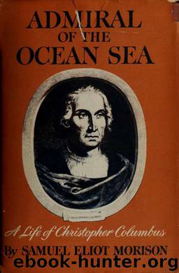 Admiral of the ocean sea : a life of Christopher Columbus by Morison Samuel Eliot 1887-1976