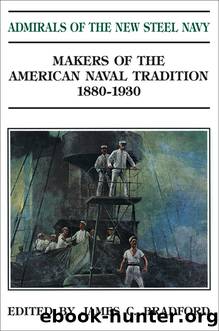 Admirals of the New Steel Navy by James C. Bradford