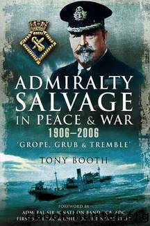 Admiralty Salvage in Peace and War 1906â2006 by Tony Booth