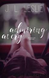 Admiring Avery by J.L. Leslie