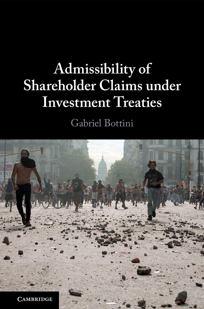 Admissibility of Shareholder Claims under Investment Treaties by Gabriel Bottini