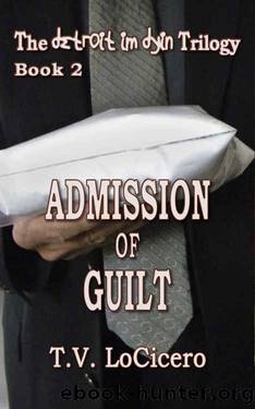 Admission of Guilt (The detroit im dyin Trilogy, Book 2) (The Detroit Im Dying Trilogy) by T.V. LoCicero