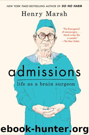 Admissions: Life as a Brain Surgeon by Henry Marsh