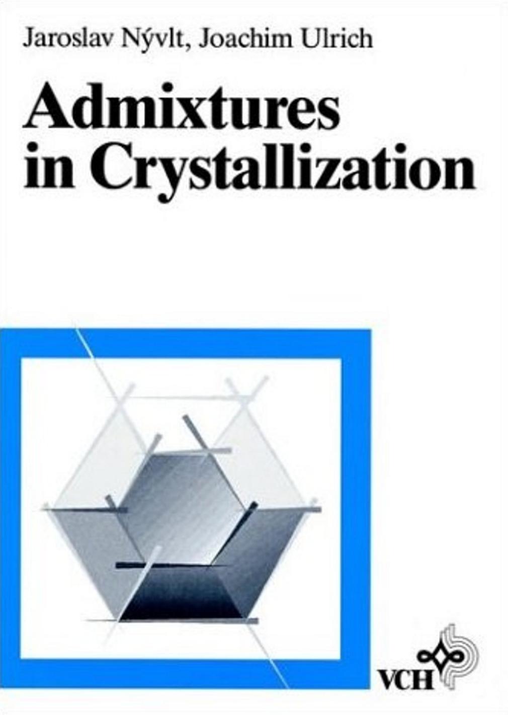 Admixtures in Crystallization by Jaroslav Nyvlt Joachim Ulrich