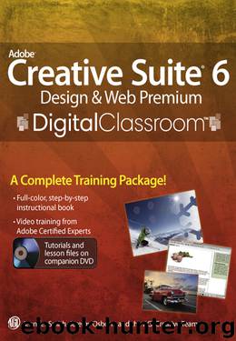 Adobe Creative Suite 6 Design and Web Premium Digital Classroom by Jennifer Smith & AGI Creative Team