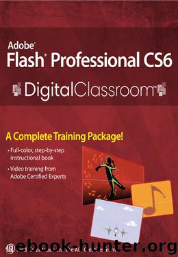 Adobe Flash Professional CS6 Digital Classroom by Fred Gerantabee & AGI Creative Team
