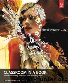 Adobe Illustrator CS6 Classroom in a Book by Sandee Adobe Creative Team