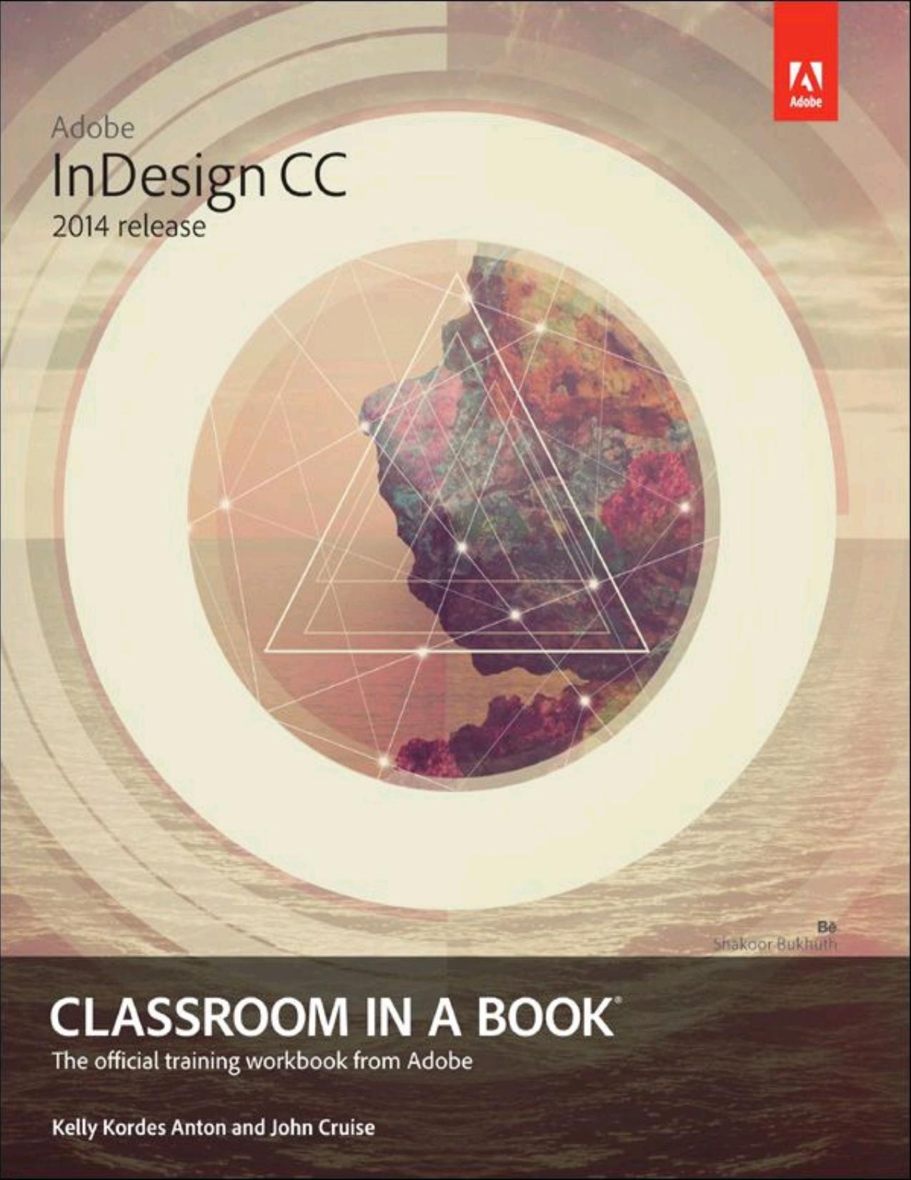 Adobe InDesign CC Classroom in a Book (2014 release) by Kelly Kordes Anton & John Cruise