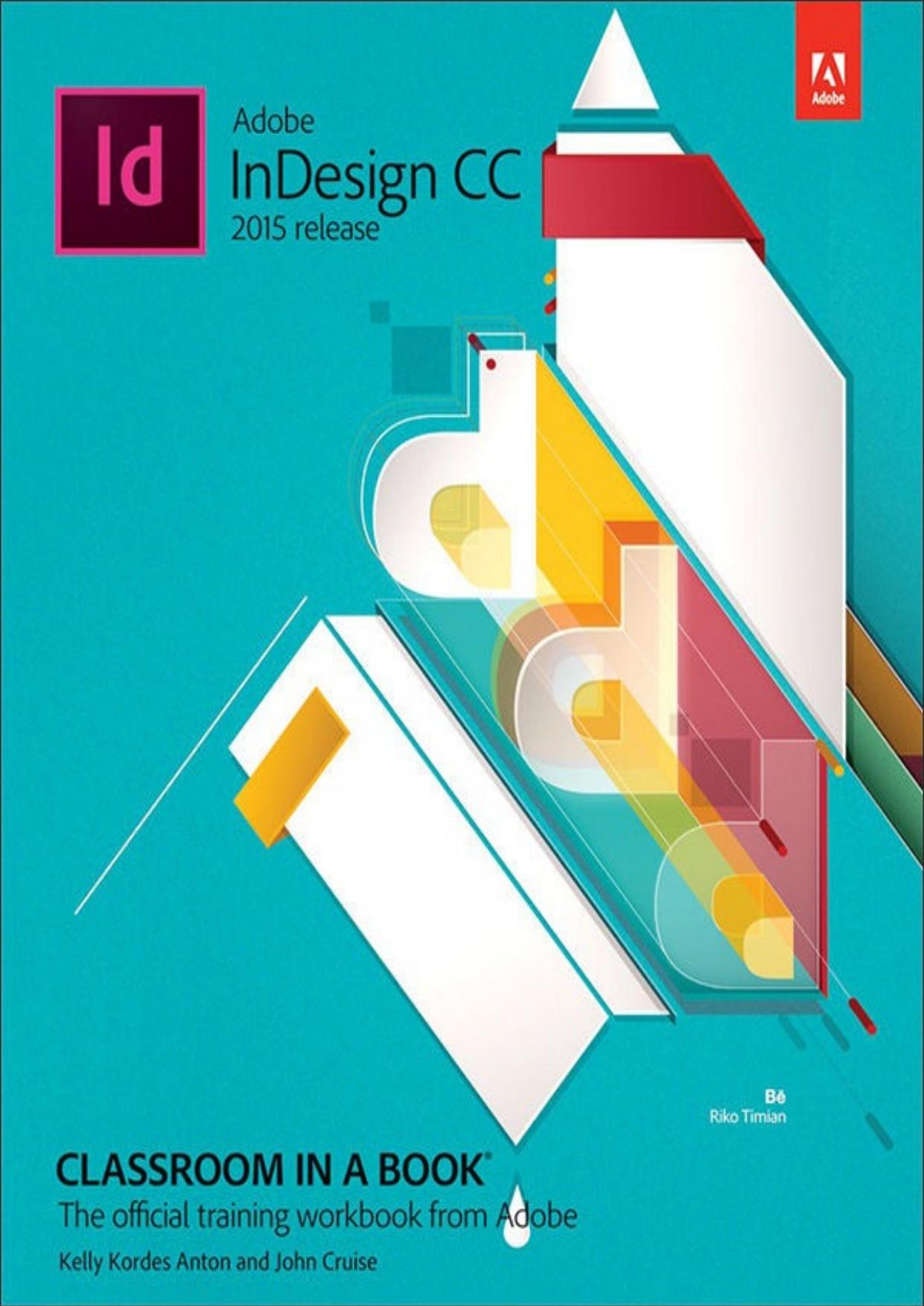 Adobe InDesign CC Classroom in a Book (2015 release) by Kelly Kordes Anton & John Cruise