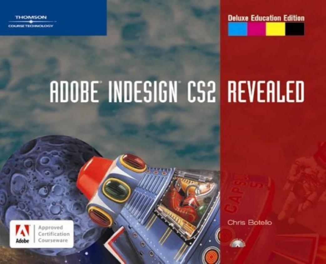 Adobe InDesign CS2 Revealed, Deluxe Education Edition by Chris Botello