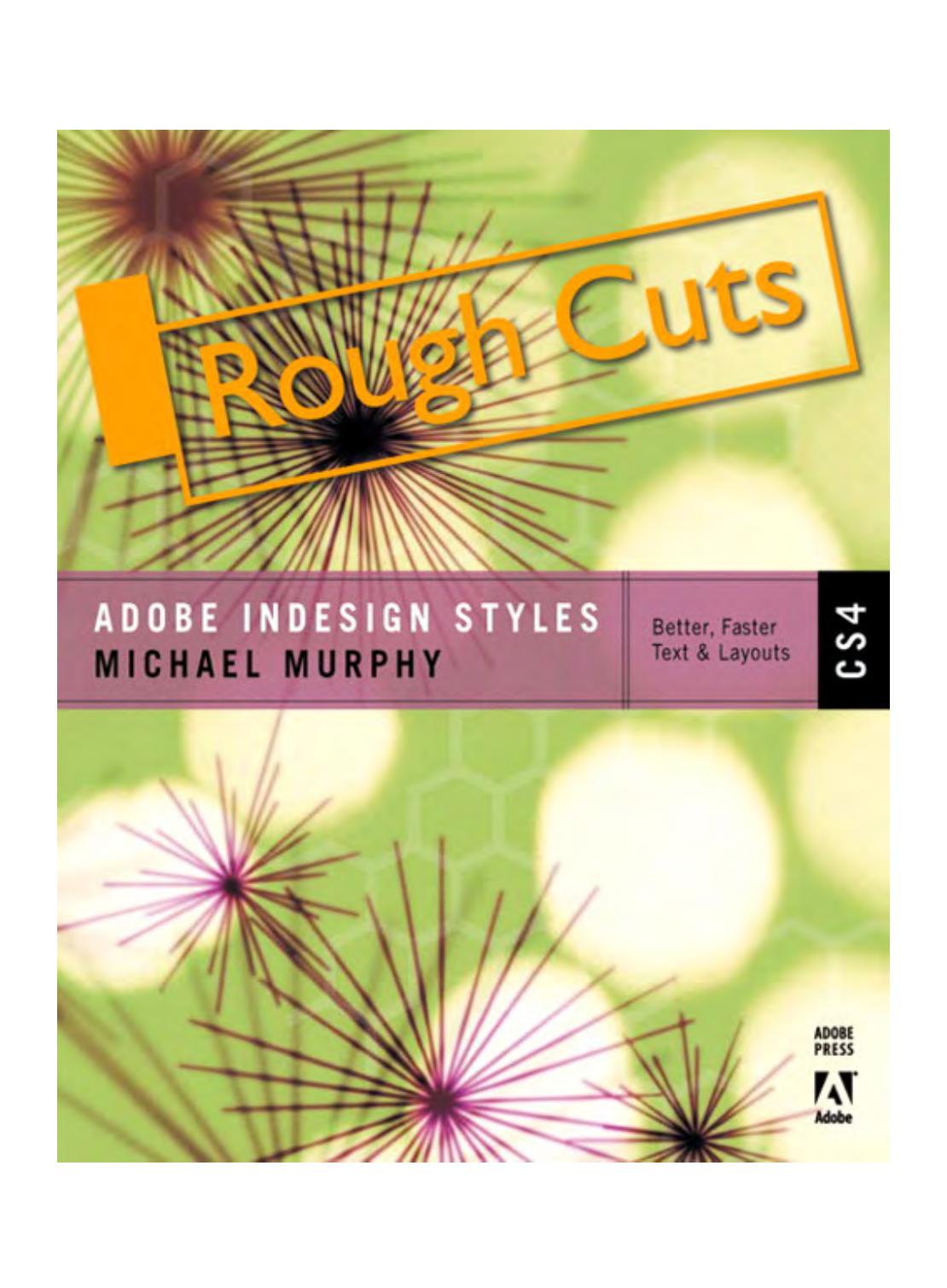 Adobe InDesign CS4 Styles: How to Create Better, Faster Text and Layouts (Rough Cuts Edition) by Michael Murphy
