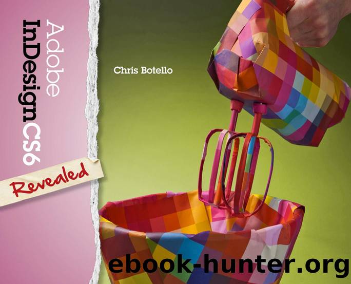 Adobe InDesign CS6 Revealed, 1st ed. by Chris Botello