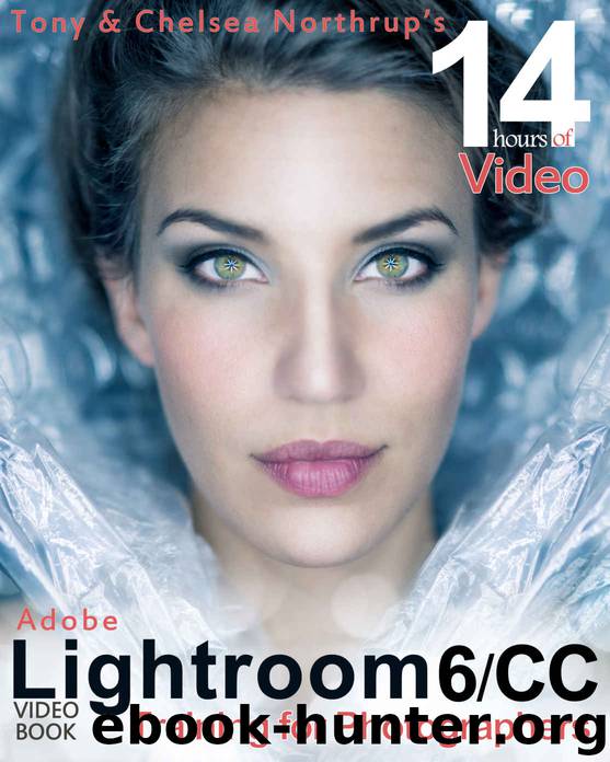 Adobe Lightroom 6 CC Video Book: Training for Photographers by Tony Northrup & Chelsea Northrup