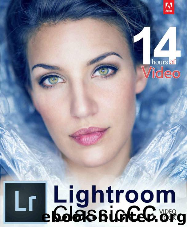Adobe Lightroom Classic CC Video Book by Northrup Tony & Northrup Chelsea