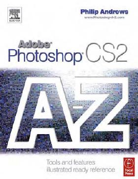 Adobe Photoshop CS2 A-Z: Tools and Features Illustrated Ready Reference by Philip Andrews