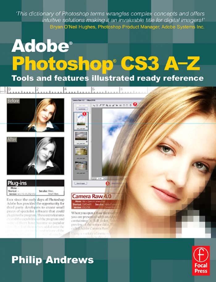 Adobe Photoshop CS3 A-Z: Tools and features illustrated ready reference by Philip Andrews