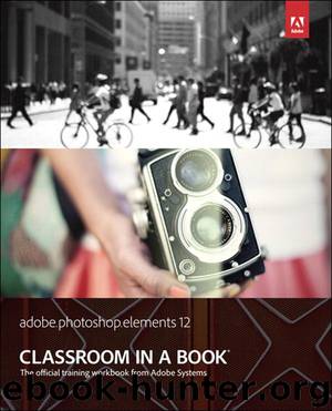 Adobe Photoshop Elements 12 Classroom in a Book (Nicholas Kovich's Library) by Adobe Creative Team