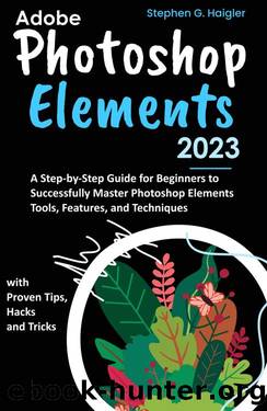 Adobe Photoshop Elements 2023 by Stephen G. Haigler