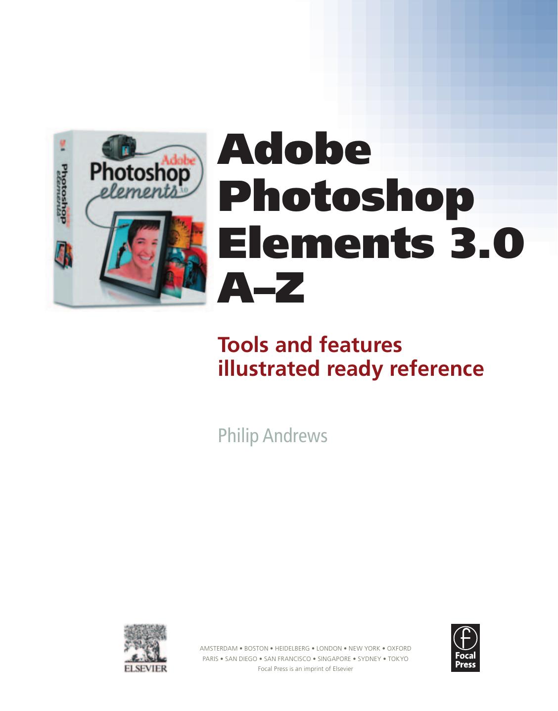 Adobe Photoshop Elements 3.0 A-Z: Tools and Features Illustrated Ready Reference by Andrews Philip