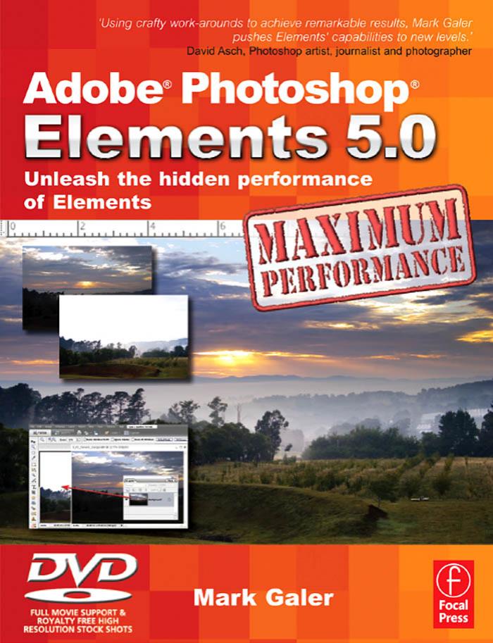 Adobe Photoshop Elements 5.0 Maximum Performance: Unleash the Hidden Performance of Elements by Mark Galer