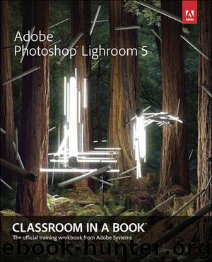 Adobe Photoshop Lightroom 5: Classroom in a Book by Adobe Creative Team