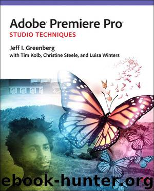 Adobe Premiere Pro Studio Techniques by Greenberg Jeff I. & Kolb Tim I. & Steele Christine & Winters Luisa
